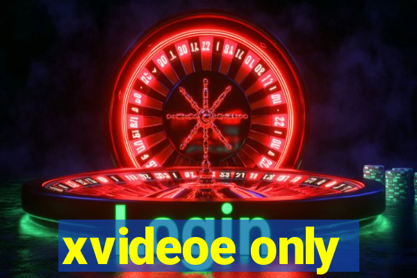 xvideoe only